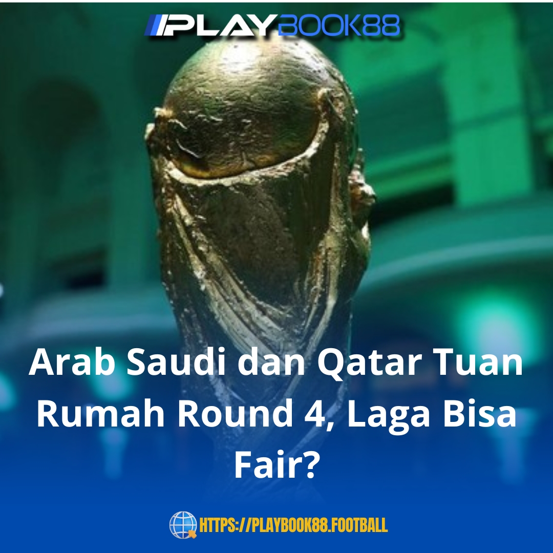 Arab Saudi & Qatar Jadi Tuan Rumah Round 4 Kualifikasi Piala Dunia: Apakah Masih Bisa Fair?